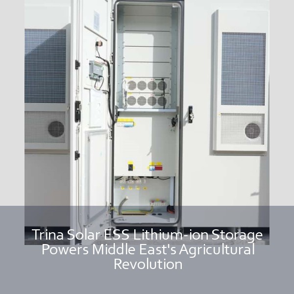 Trina Solar ESS Lithium-ion Storage Powers Middle East's Agricultural Revolution